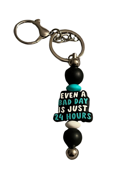 “Even a Bad Day is Just 24 Hours” Keychain