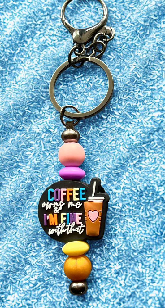 “Coffee Owns Me & I’m Fine With That” Keychain