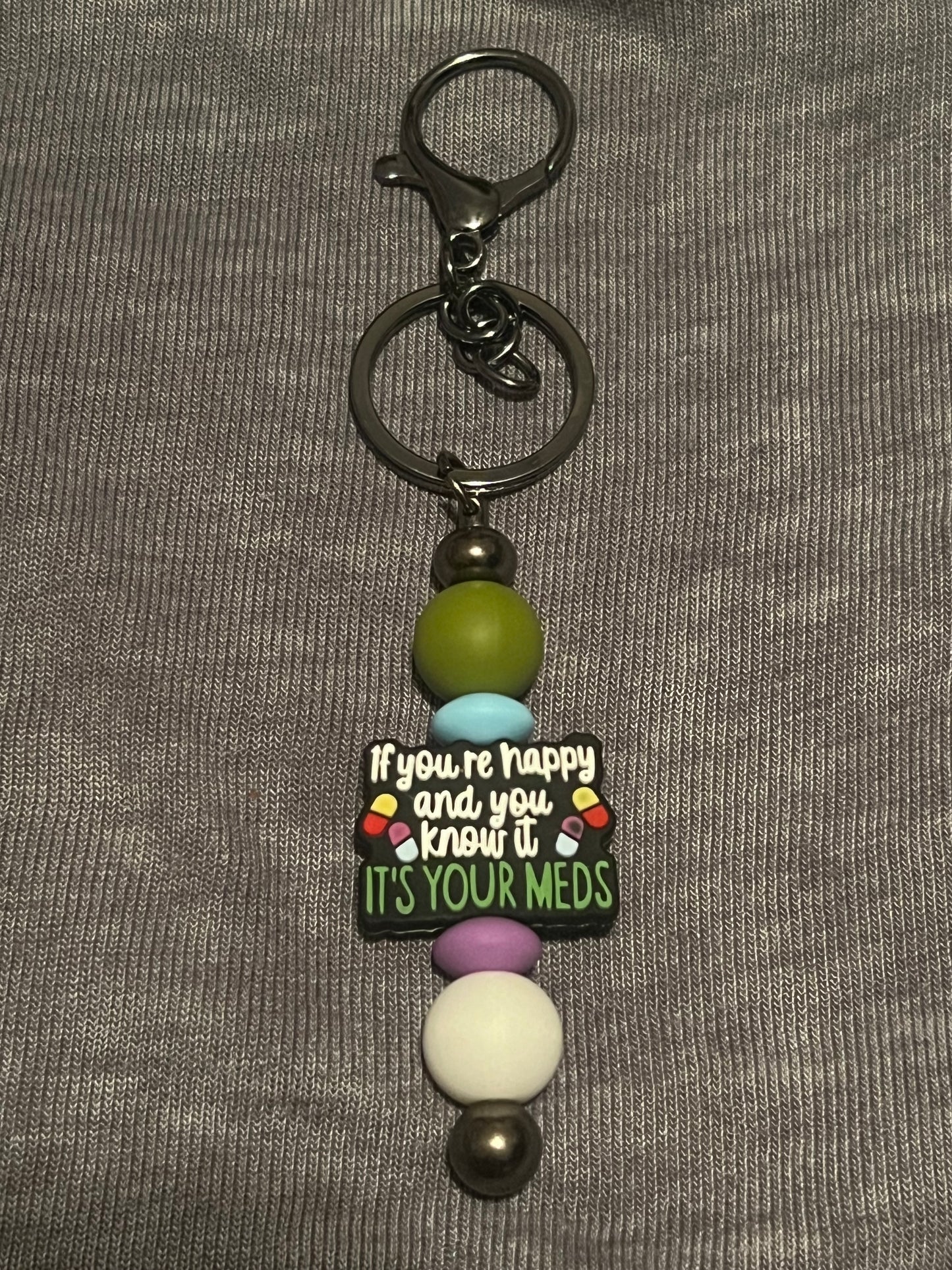 “If You’re Happy and You Know it, It’s Your Meds” Keychain