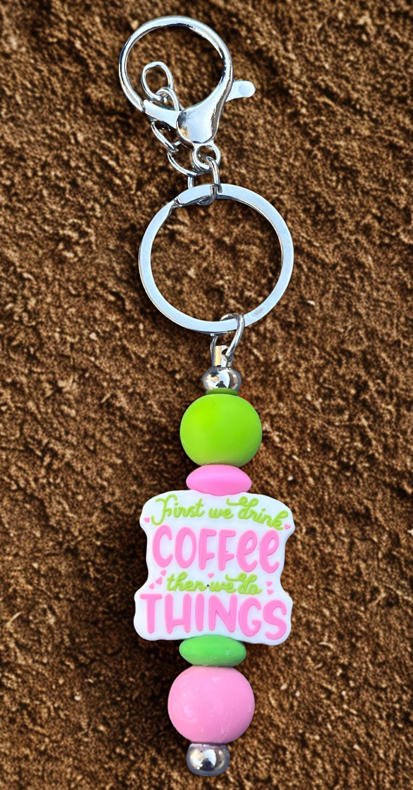 “First We Drink Coffee, Then We Do Things” Keychain