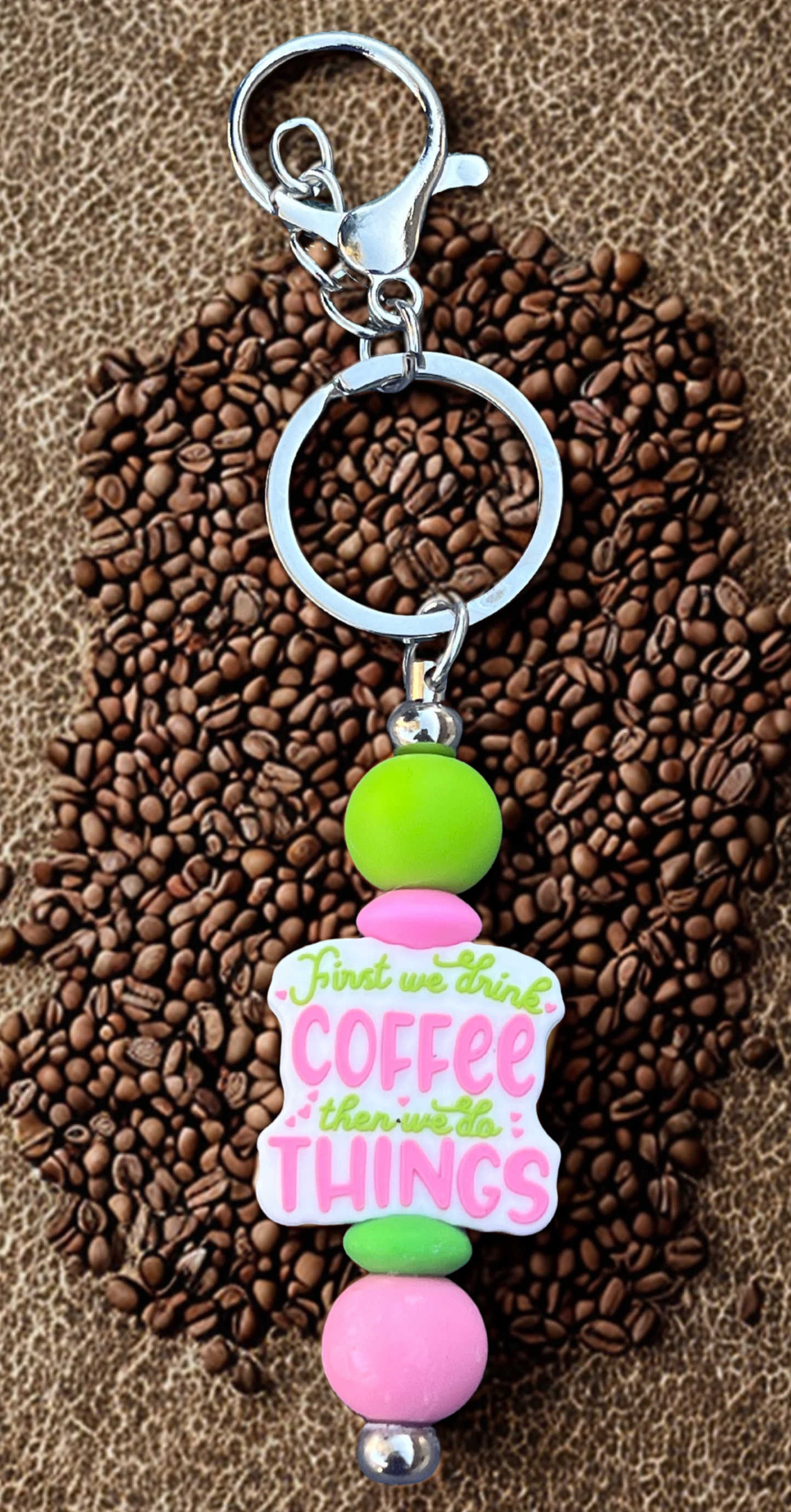 “First We Drink Coffee, Then We Do Things” Keychain