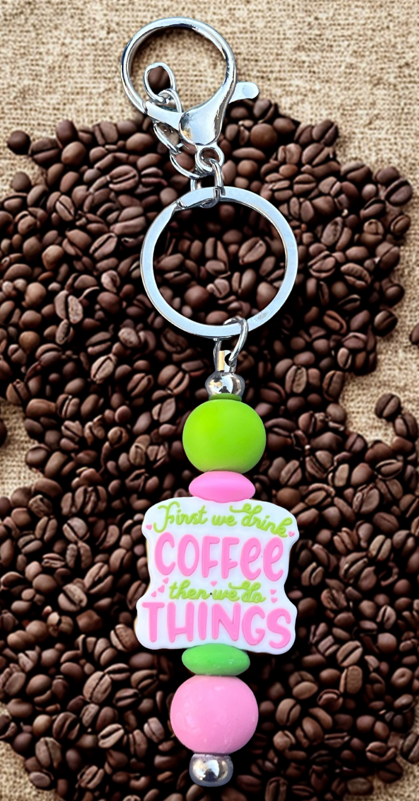 “First We Drink Coffee, Then We Do Things” Keychain