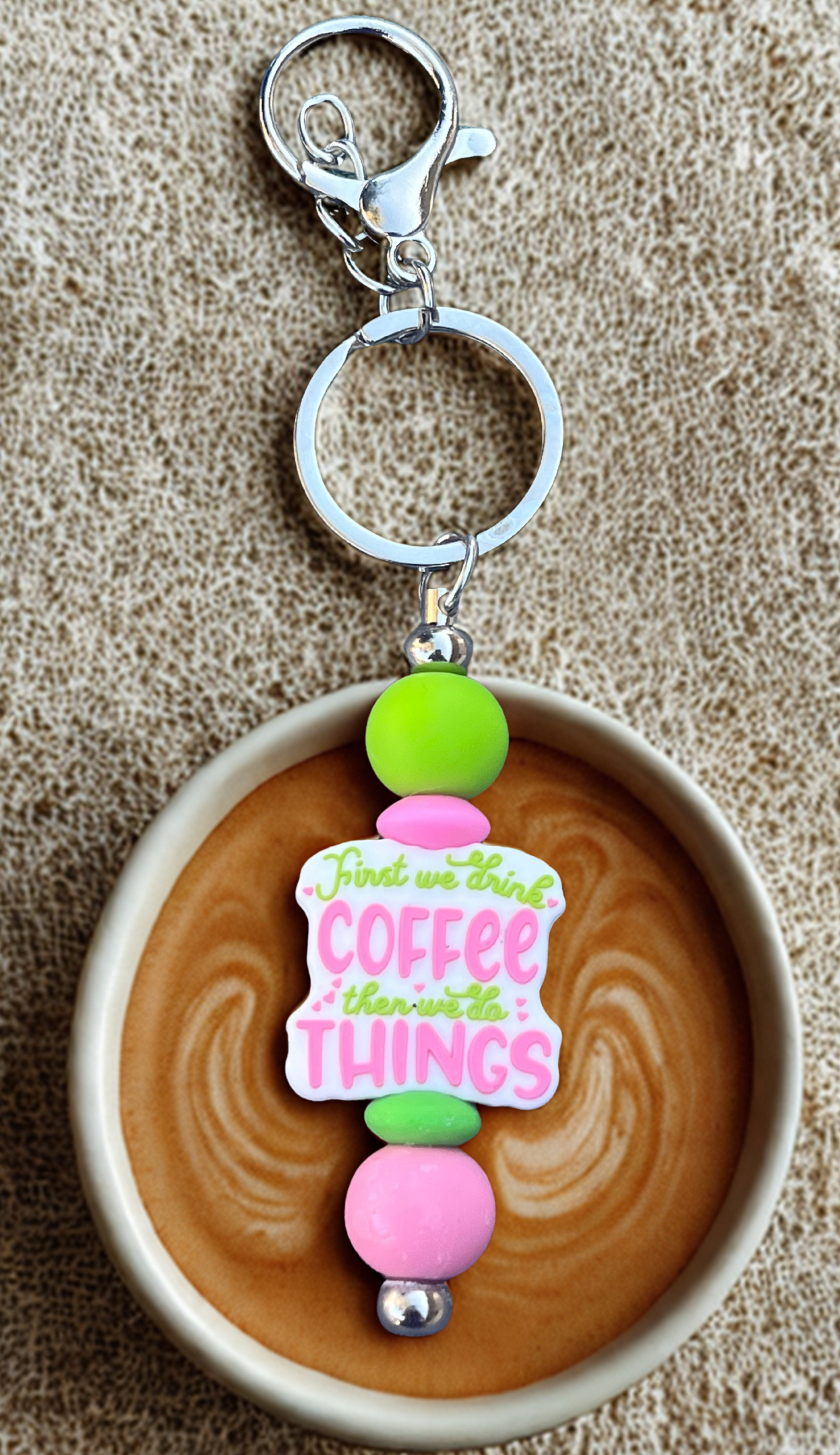 “First We Drink Coffee, Then We Do Things” Keychain