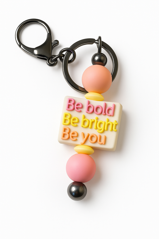 “Be Bold. Be Bright. Be You.” Keychain