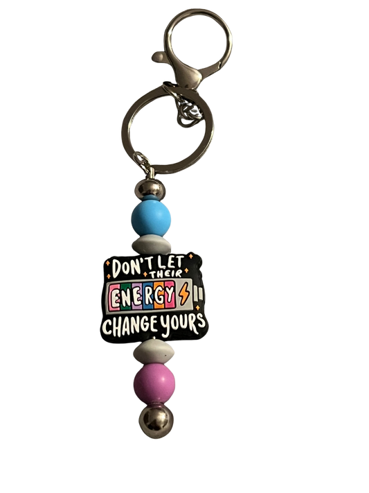 “Don’t Let Their Energy Change Yours” Keychain