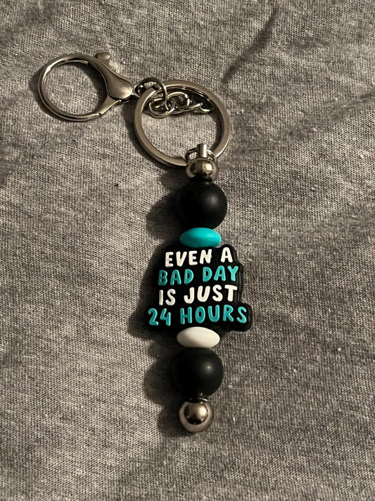 Even a Bad Day is Just 24 Hours Keychain